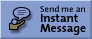 Send me an Instant Message! :o)